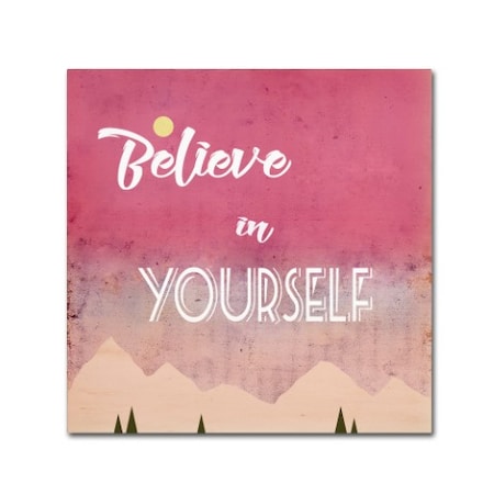 Tammy Kushnir 'Believe In Yourself' Canvas Art,24x24